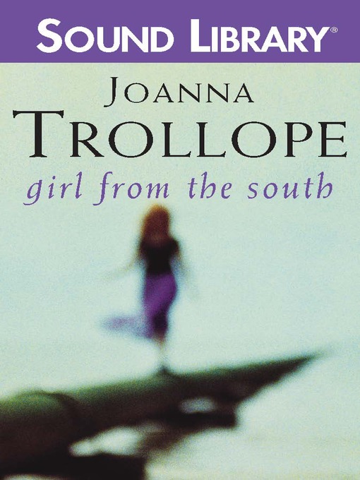 Title details for Girl from the South by Joanna Trollope - Available